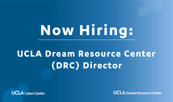 Now Hiring: UCLA Dream Resource Center (DRC) Director