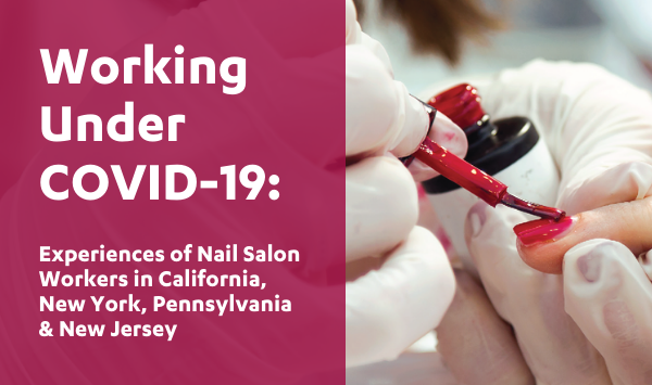 Working Under COVID-19: Experiences of Nail Salon Workers in California, New York, Pennsylvania & New Jersey