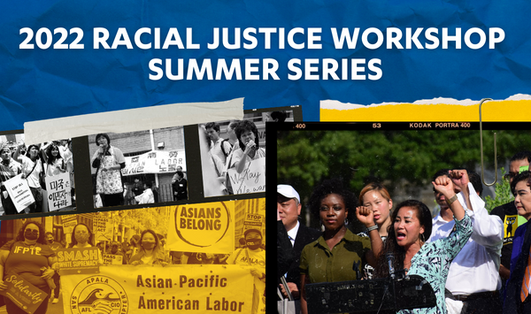 UCLA Labor Center & APALA to Launch Racial Justice Workshop Summer Series